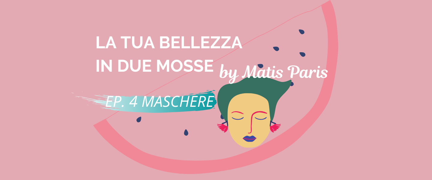 Read more about the article La tua bellezza in due mosse: maschere viso Matis