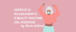 Read more about the article Pillole con Maria Galland: bellezza e benessere per il weekend