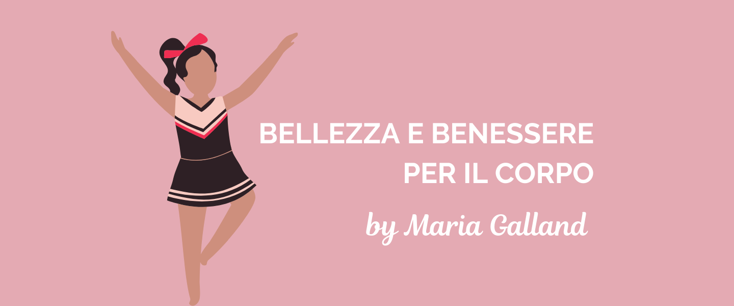 You are currently viewing Pillole con Maria Galland: esercizi e beauty routine per il corpo