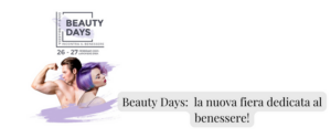 Scopri di più sull'articolo Beauty Days: la nuova fiera dedicata al benessere